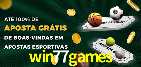 win77games Ate 100% de Aposta Gratis